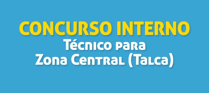 Concurso Interno: Técnico para Zona Central (Talca)