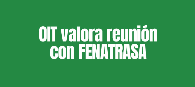 La OIT valora reunión con FENATRASA y abre puertas a futura cooperación La OIT valora reunión con FENATRASA y abre puertas a futura cooperación
